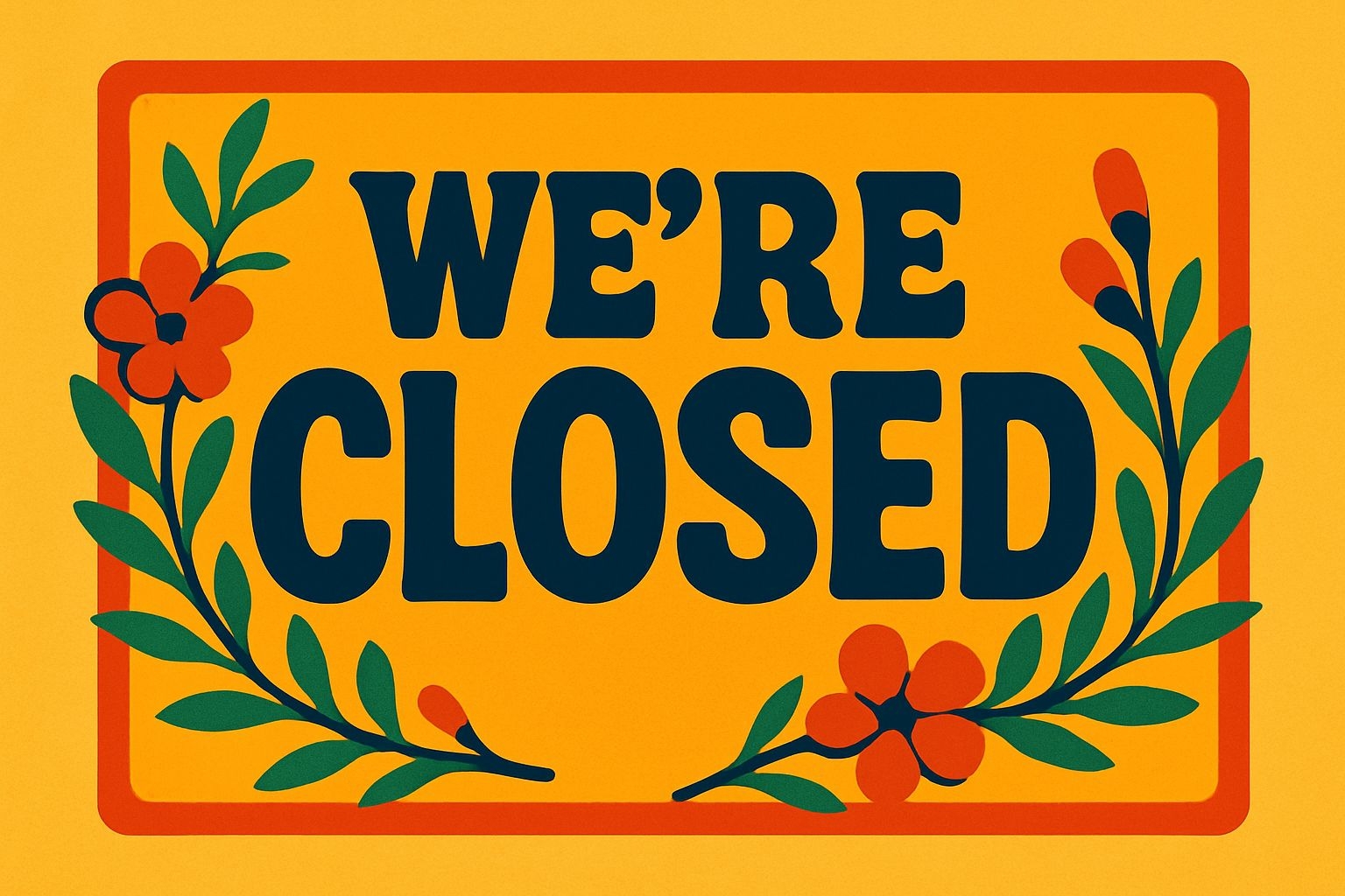 Vibrant Retro We're Closed Sign with Floral Accents Event Sign