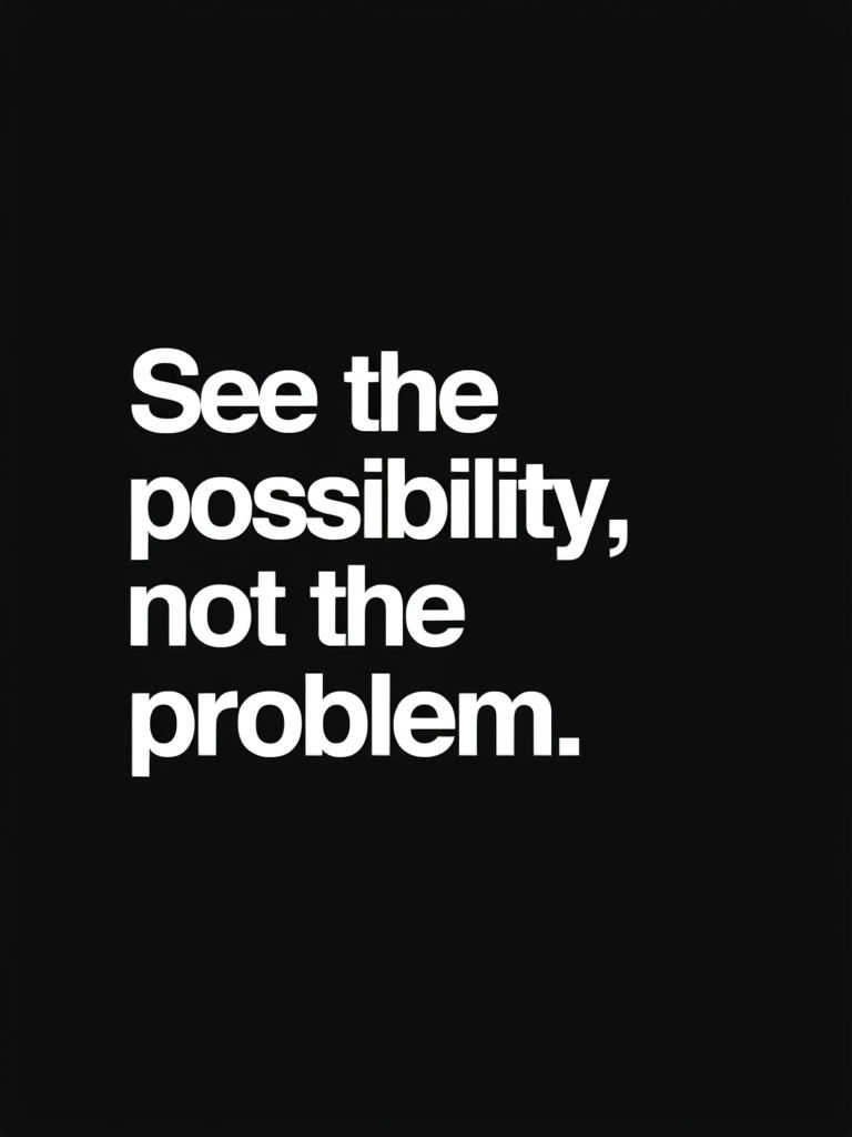 See the Possibility Not the Problem Inspirational Poster