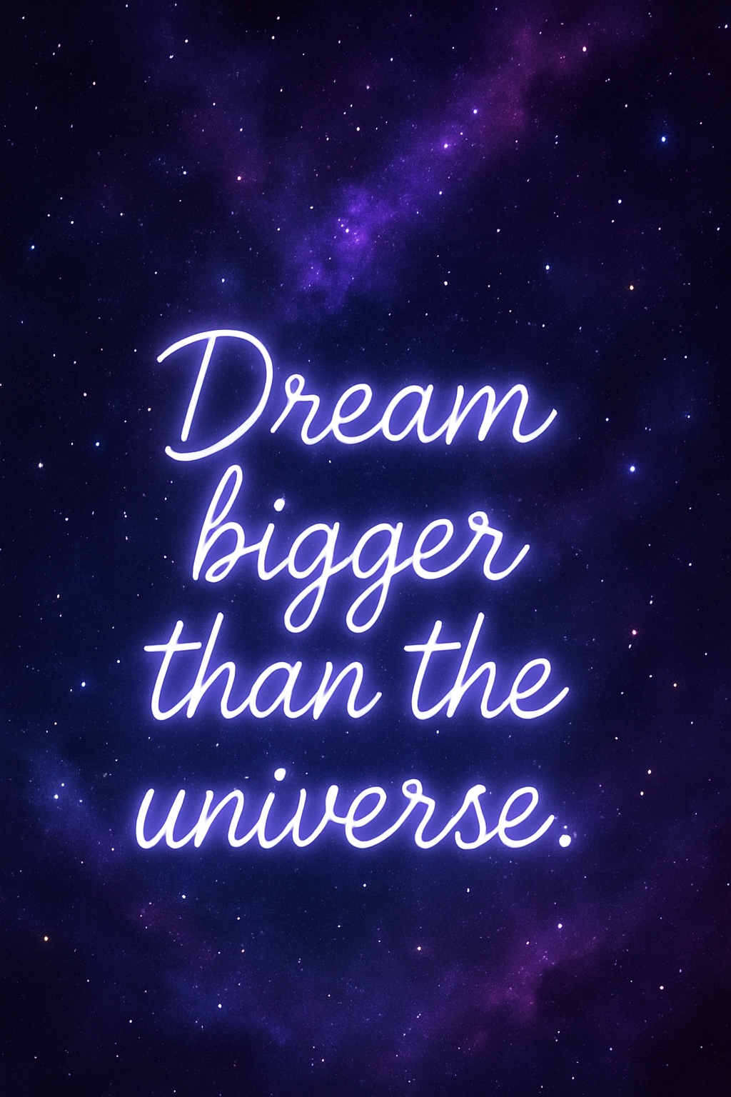 Dream Bigger Than the Universe Neon Text in Cosmic Space Mobile Wallpaper
