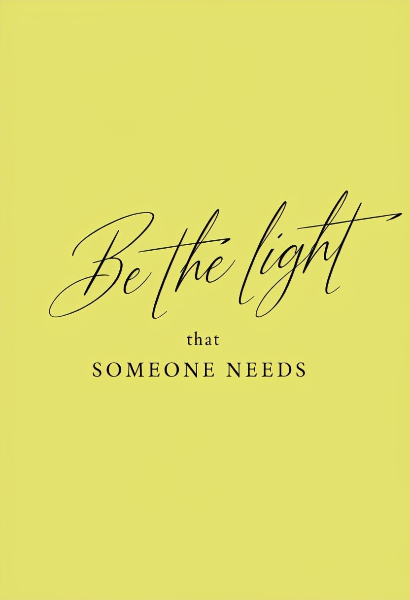 Be the Light That Someone Needs Motivational Quote Poster