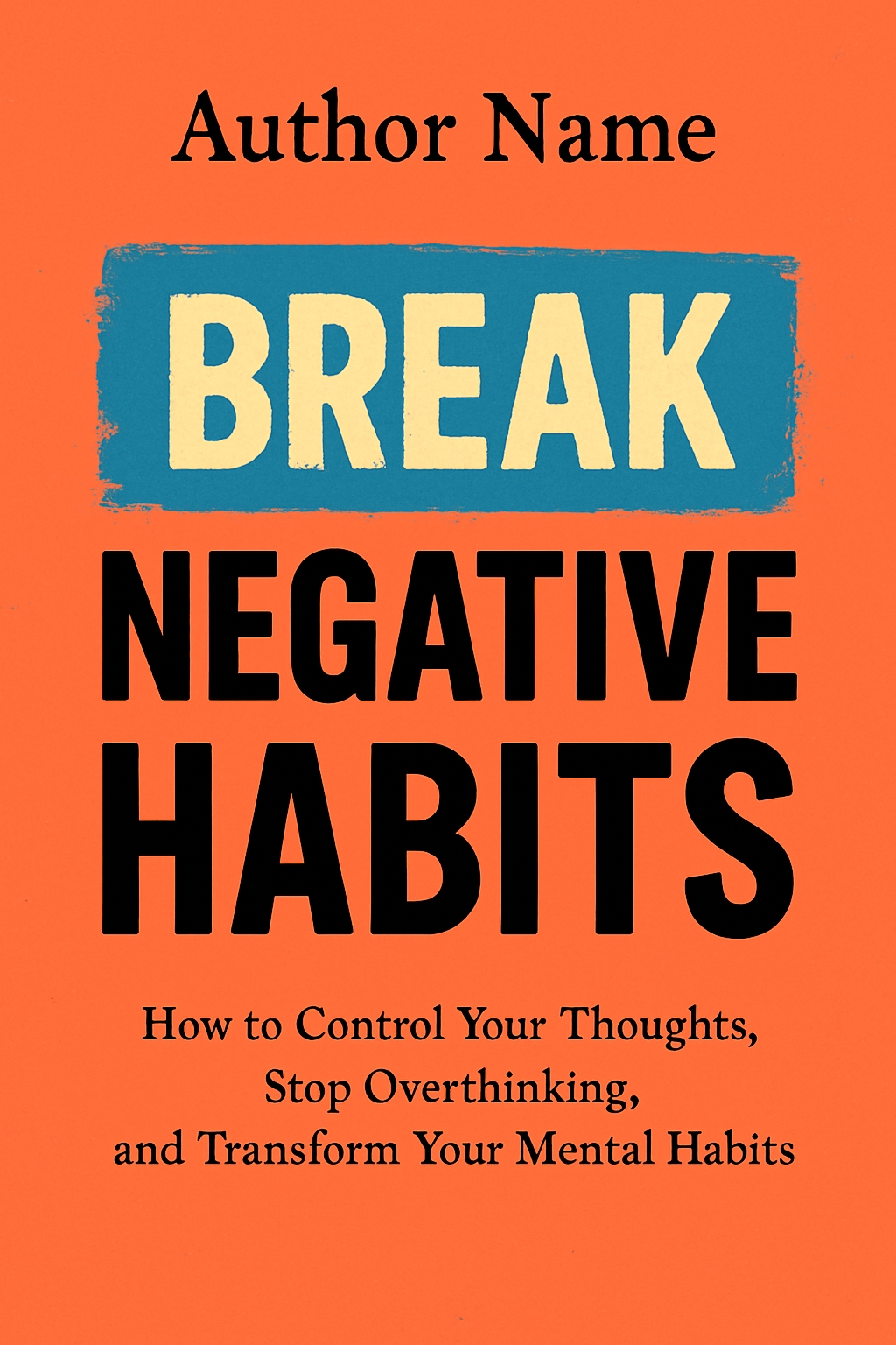 Break Negative Habits: Transform Your Thoughts and Mindset EBook Cover