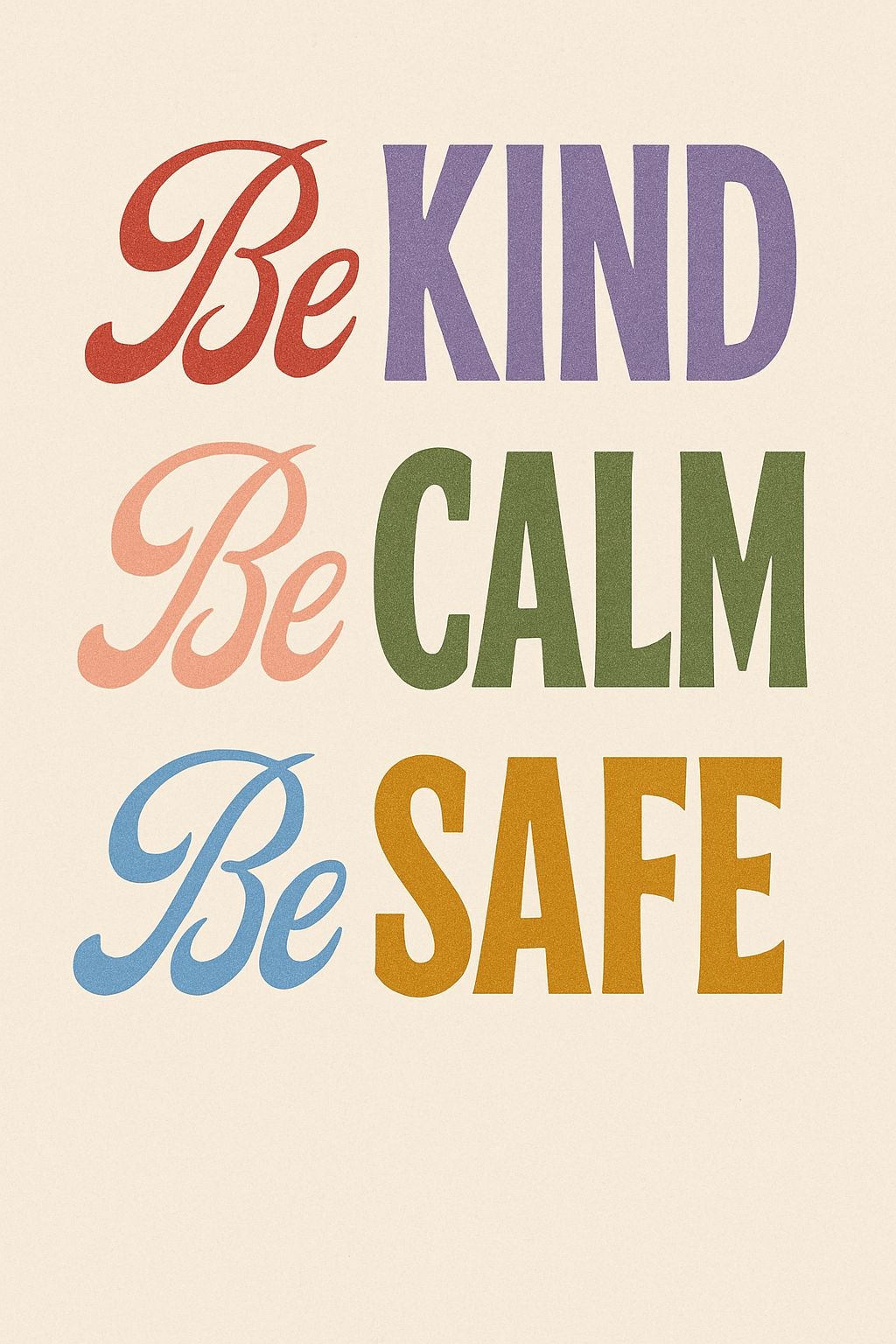 Be Kind Be Calm Be Safe Motivational Poster