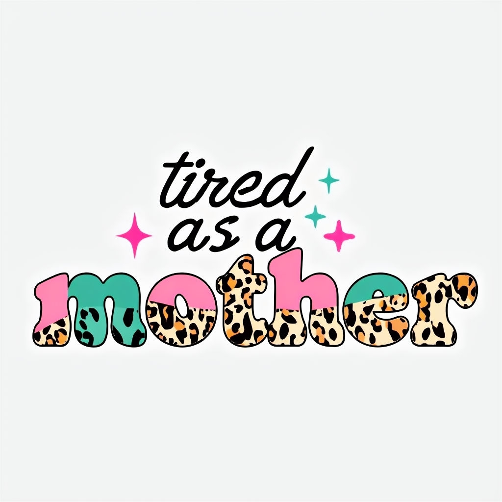 Playful Tired as a Mother Typography Design T-Shirt