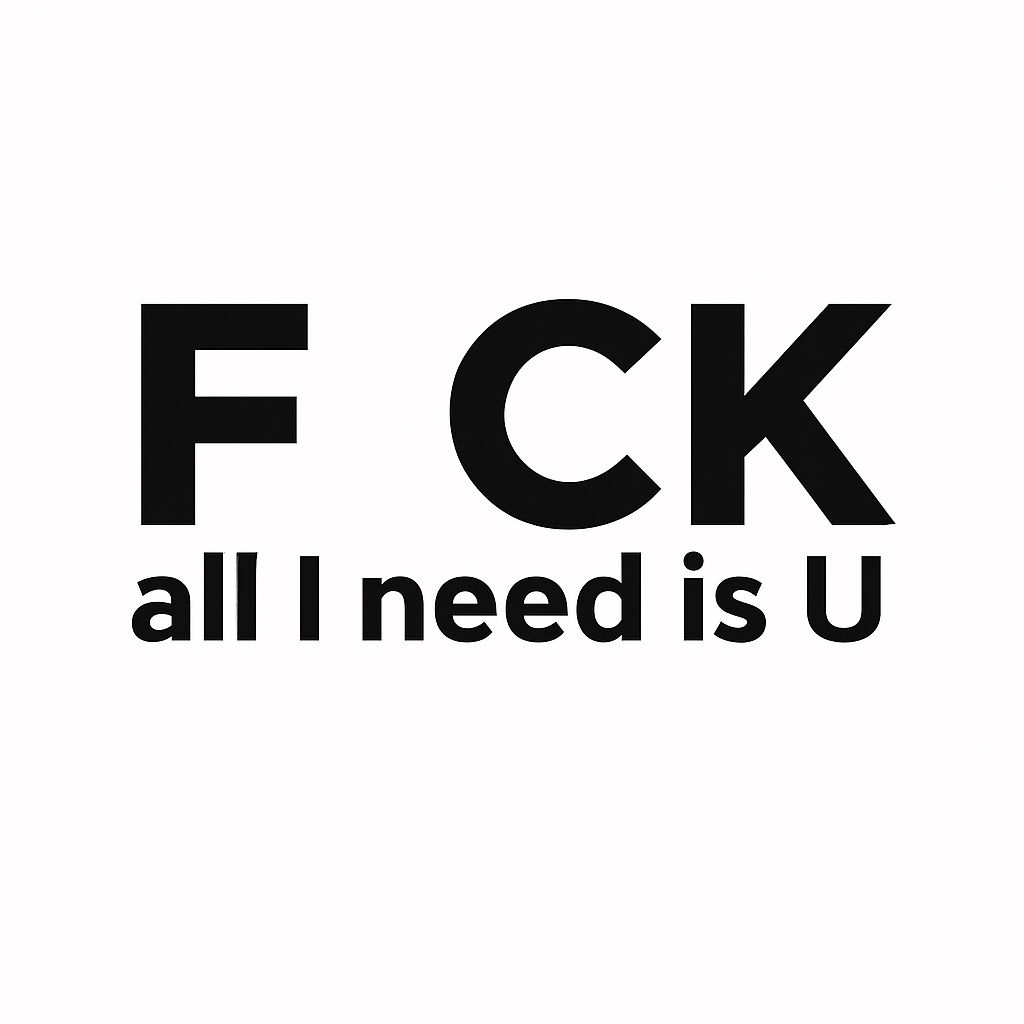 Bold Minimalist Text Design 'F CK' with 'all I need is U' Sticker