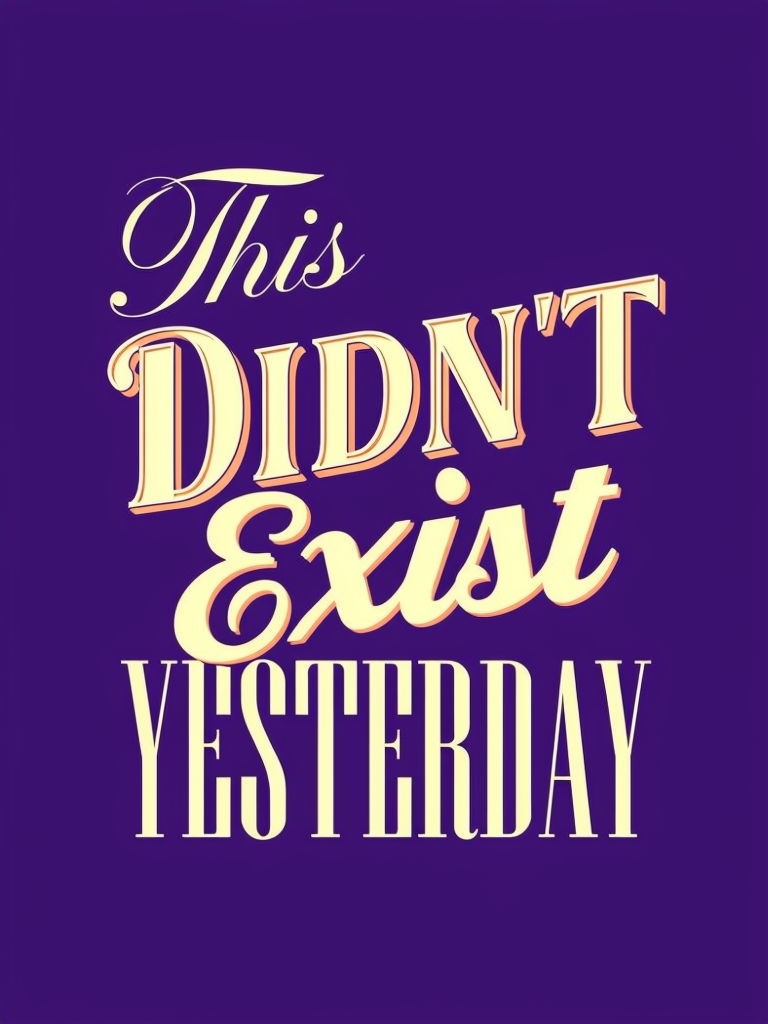 This Didn't Exist Yesterday Typography Art Poster