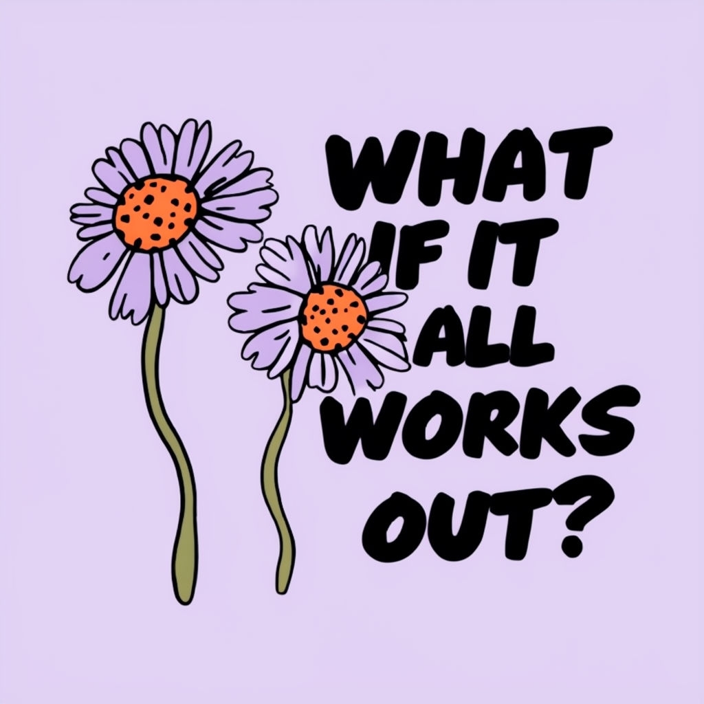 Whimsical Flower Illustration with Inspirational Text Sticker