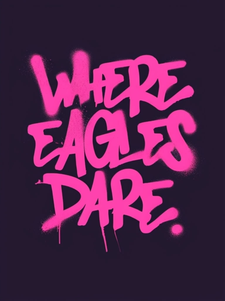 Bold Graffiti 'Where Eagles Dare' Typography Poster