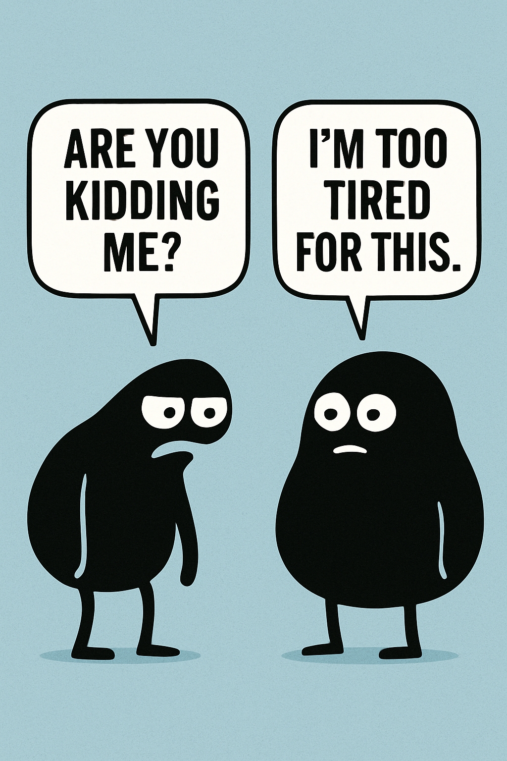 Two Tired Black Blob Characters with Speech Bubbles Meme