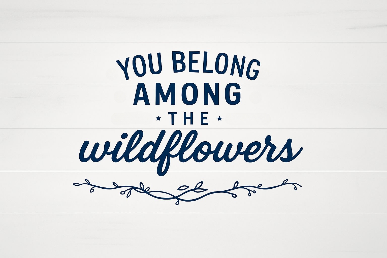 You Belong Among the Wildflowers Rustic Charm Poster