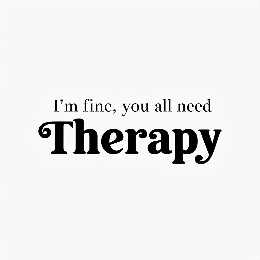 Humorous I'm Fine You All Need Therapy Text Design Mug