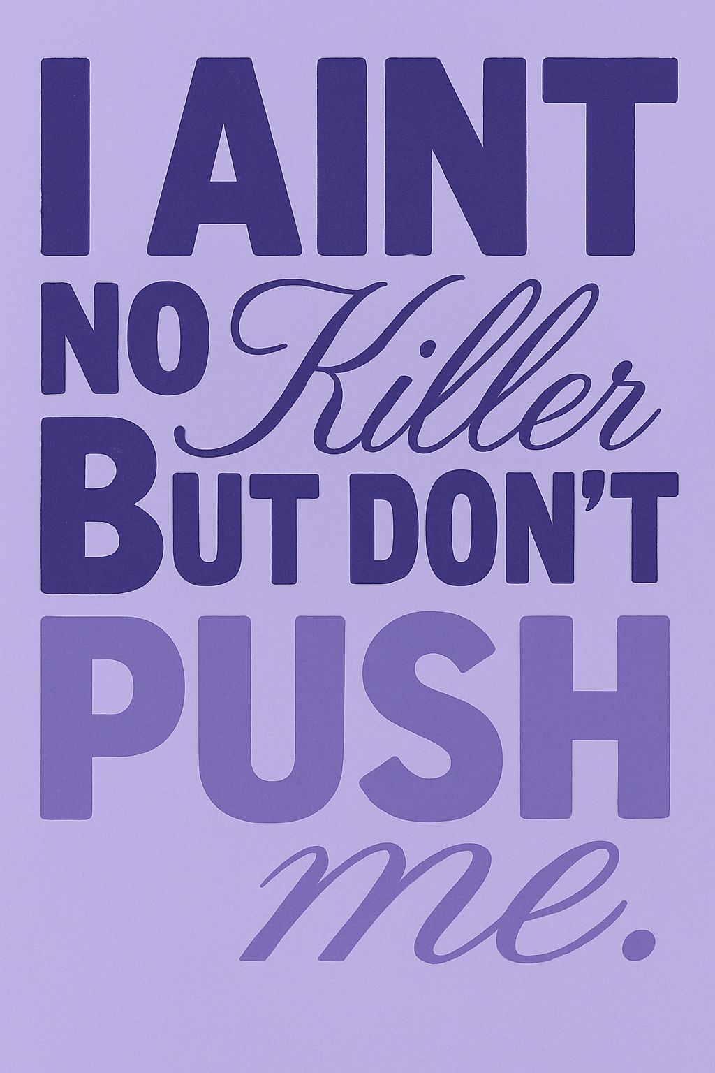 Bold I Aint No Killer But Don't Push Me Typography T-Shirt