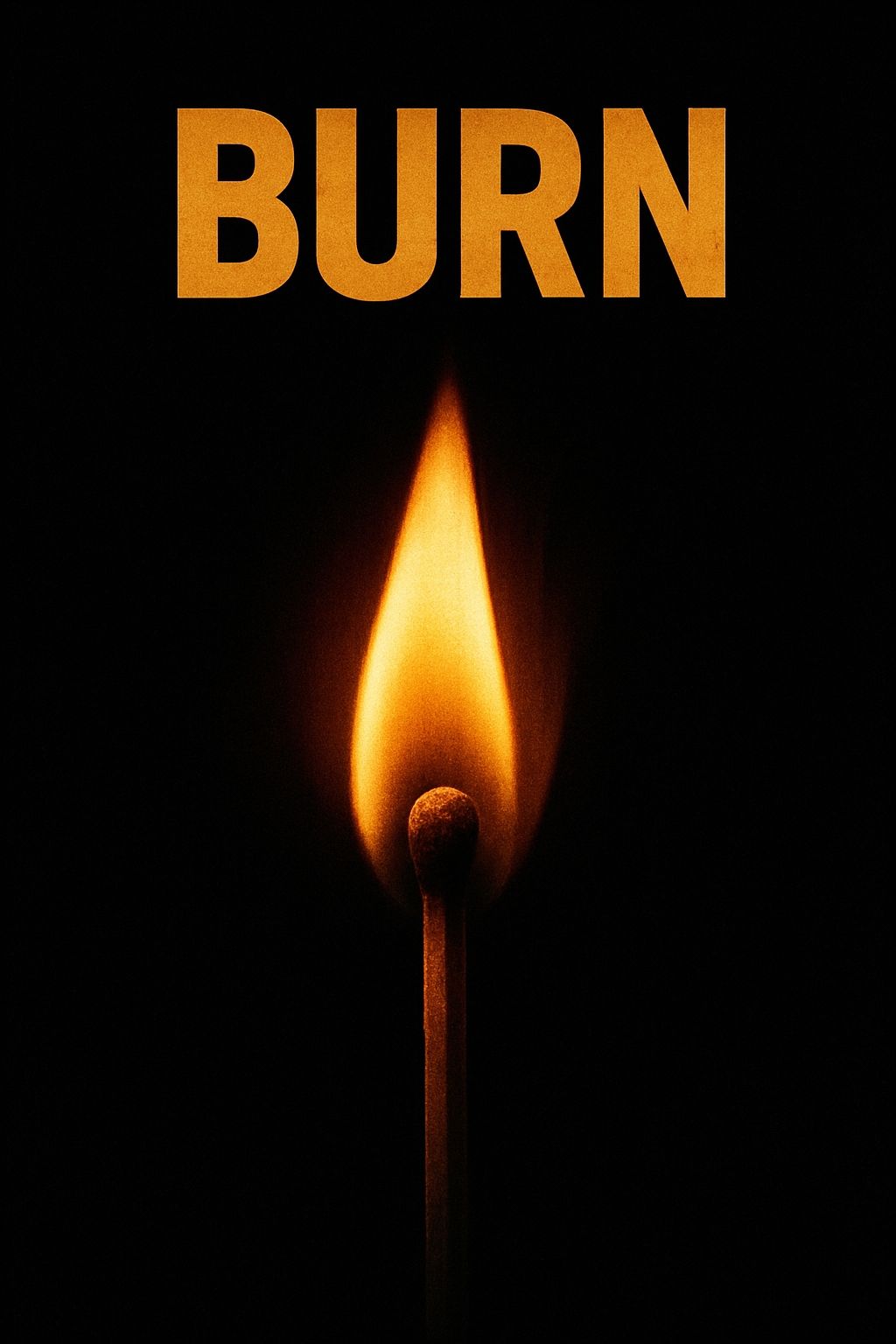 Bold 'BURN' Text with Striking Matchstick Flame Poster