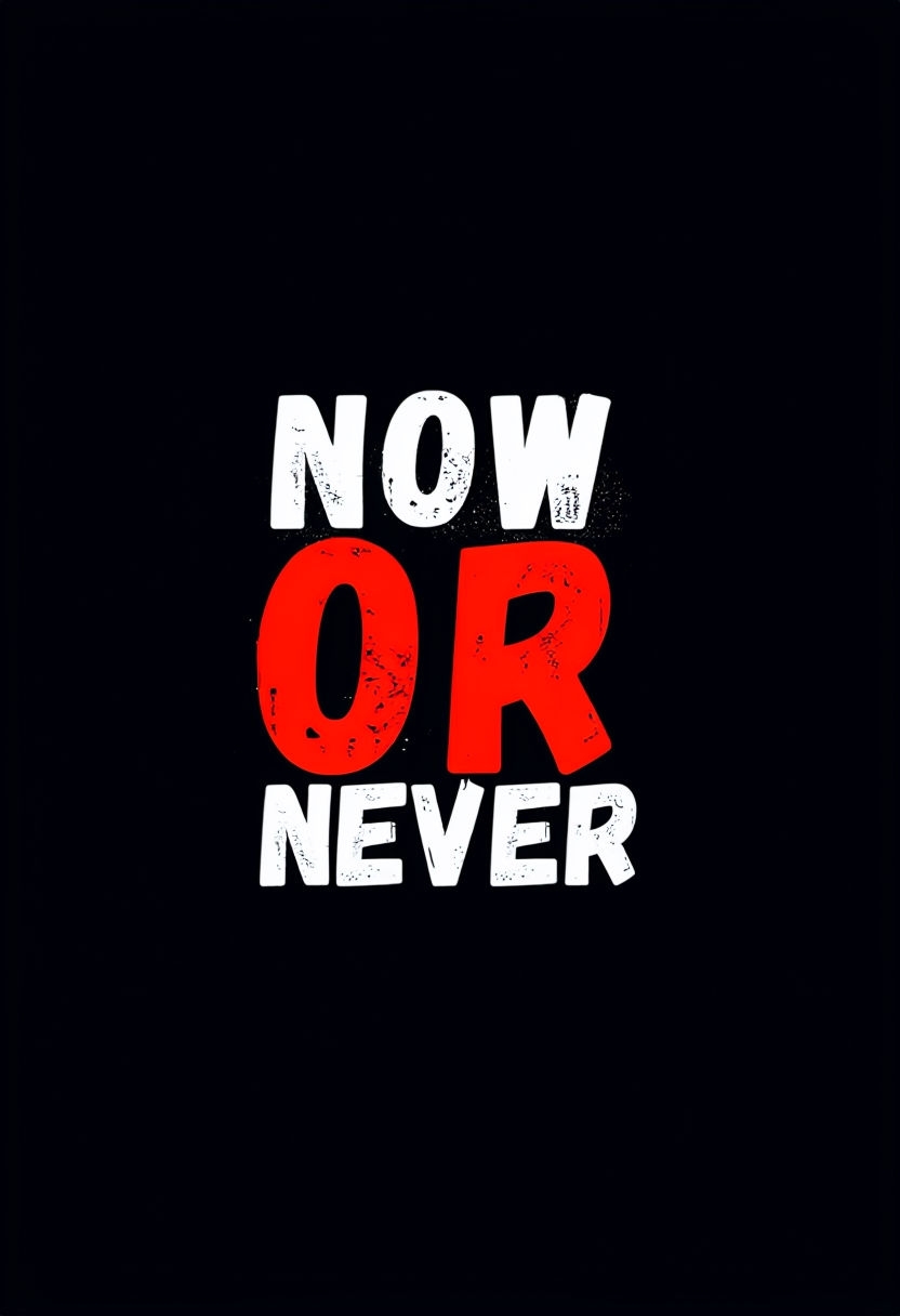 Bold Motivational Now or Never Typography Art Poster