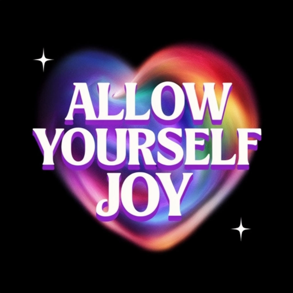 Allow Yourself Joy Vibrant Motivational Art Poster