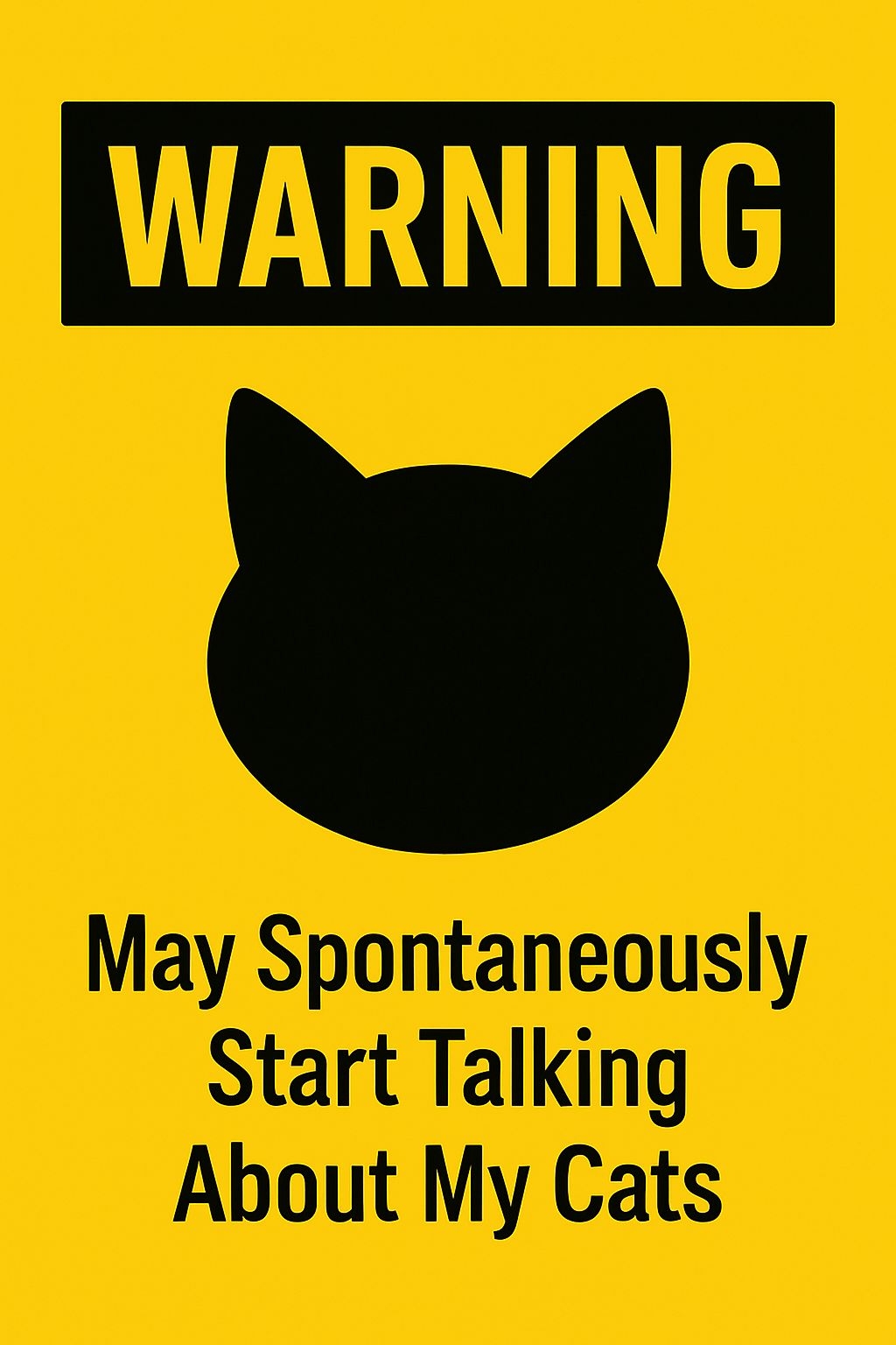 Playful Yellow Cat Warning Sign with Humorous Text Poster