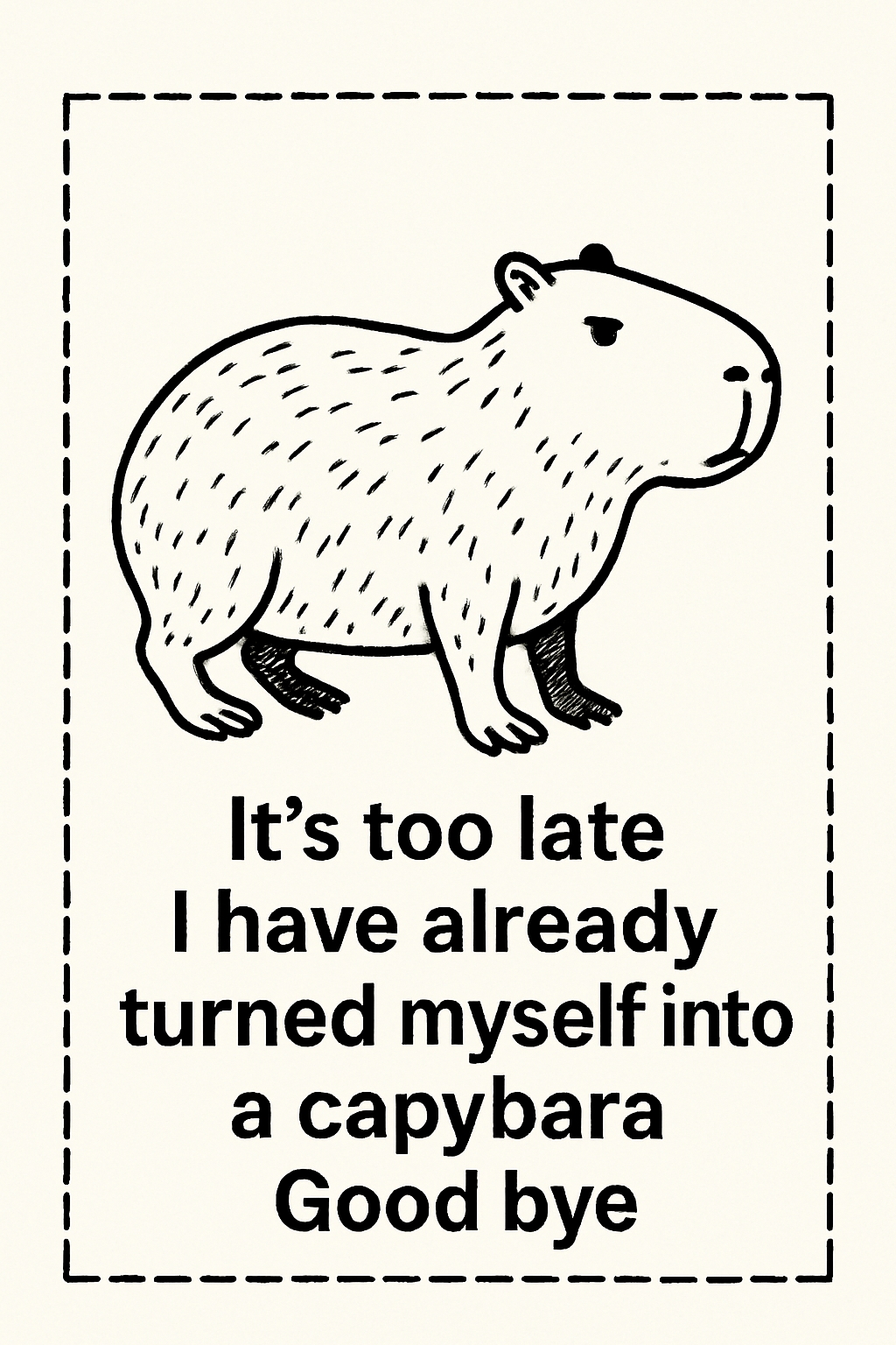 Minimalist Capybara Line Drawing with Playful Text Poster