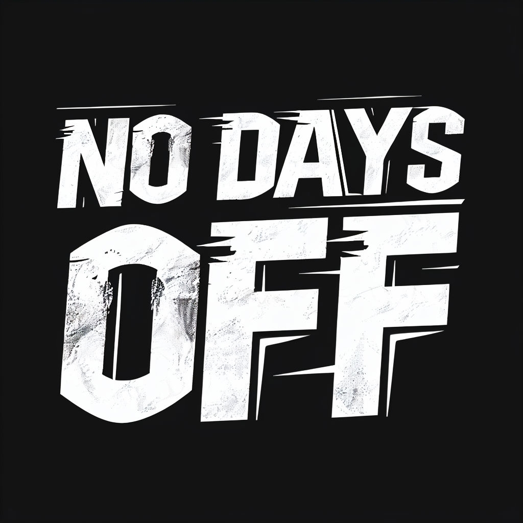 No Days Off Bold Distressed Text Design T-Shirt