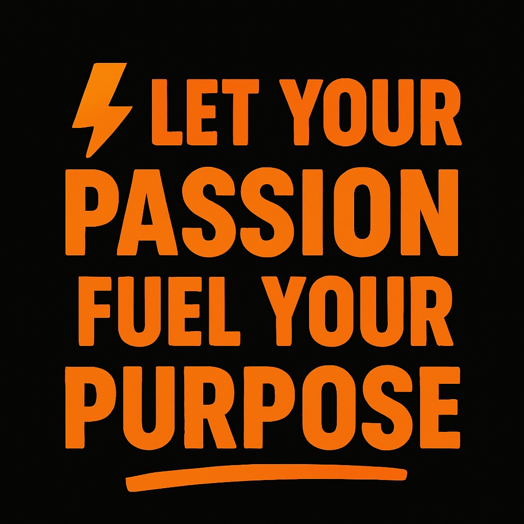 Let Your Passion Fuel Your Purpose Motivational T-Shirt
