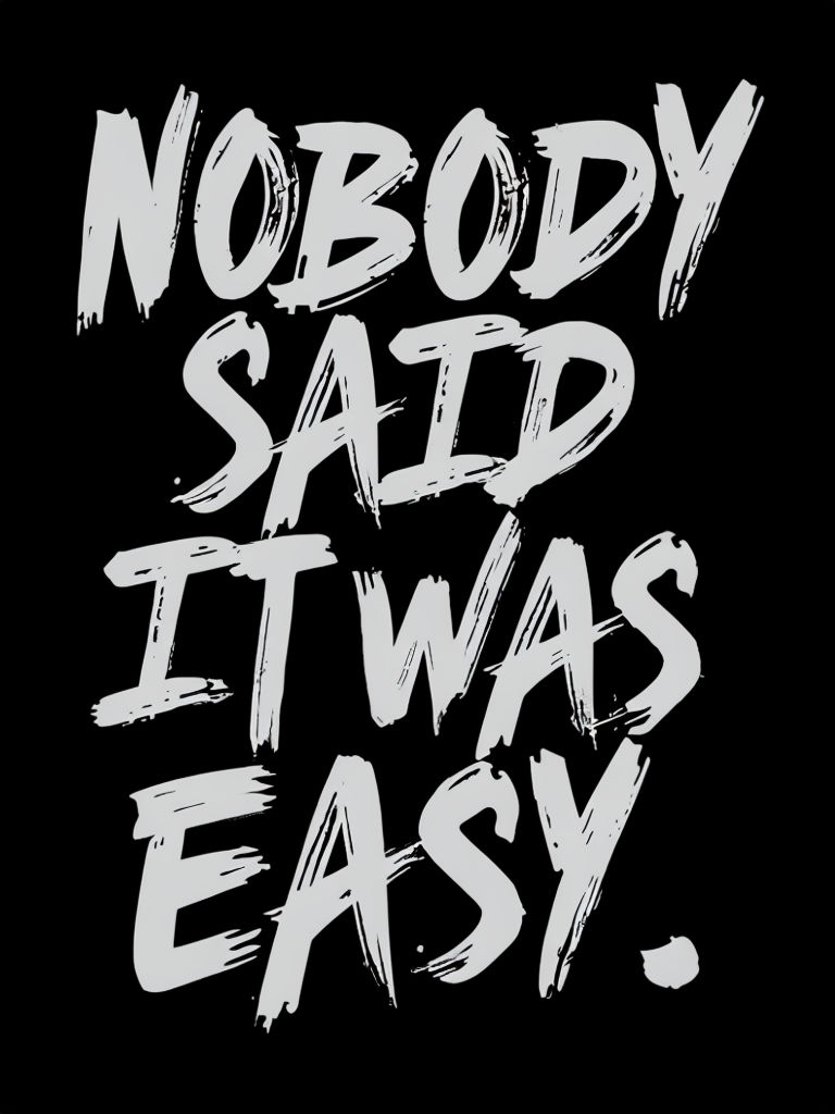 Nobody Said It Was Easy Bold Hand-Drawn Text Poster