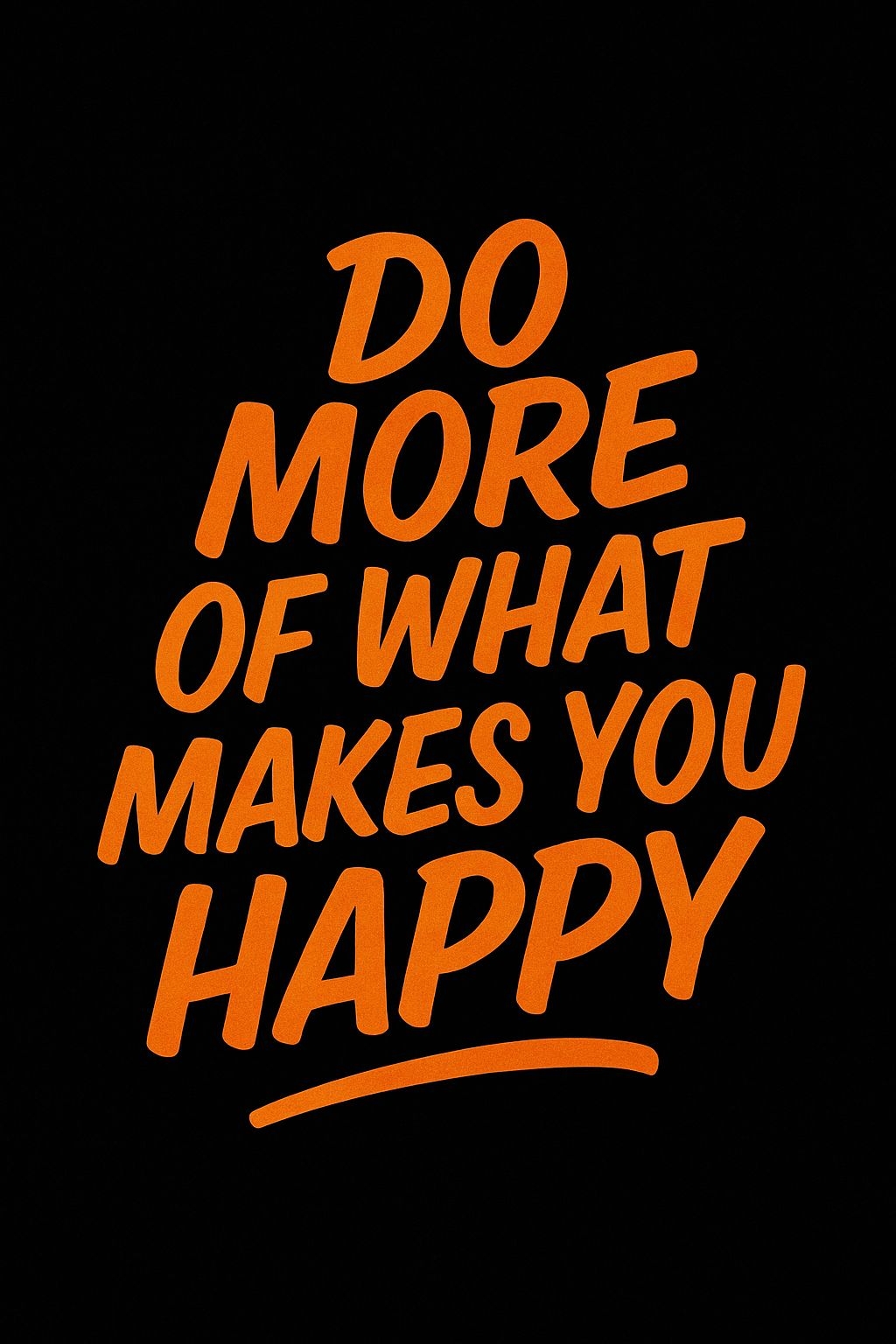 Do More of What Makes You Happy Bold Typography T-Shirt