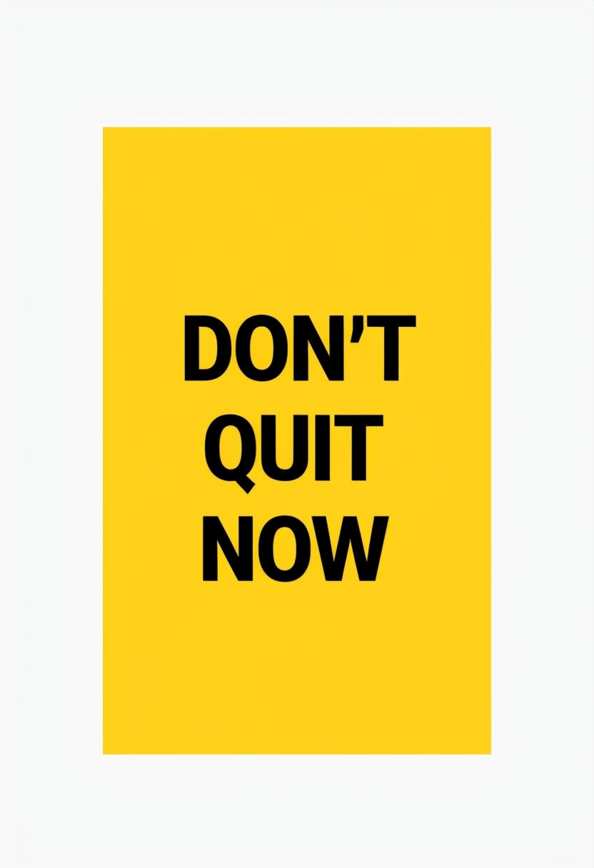 Don't Quit Now Minimalist Motivational Design Poster