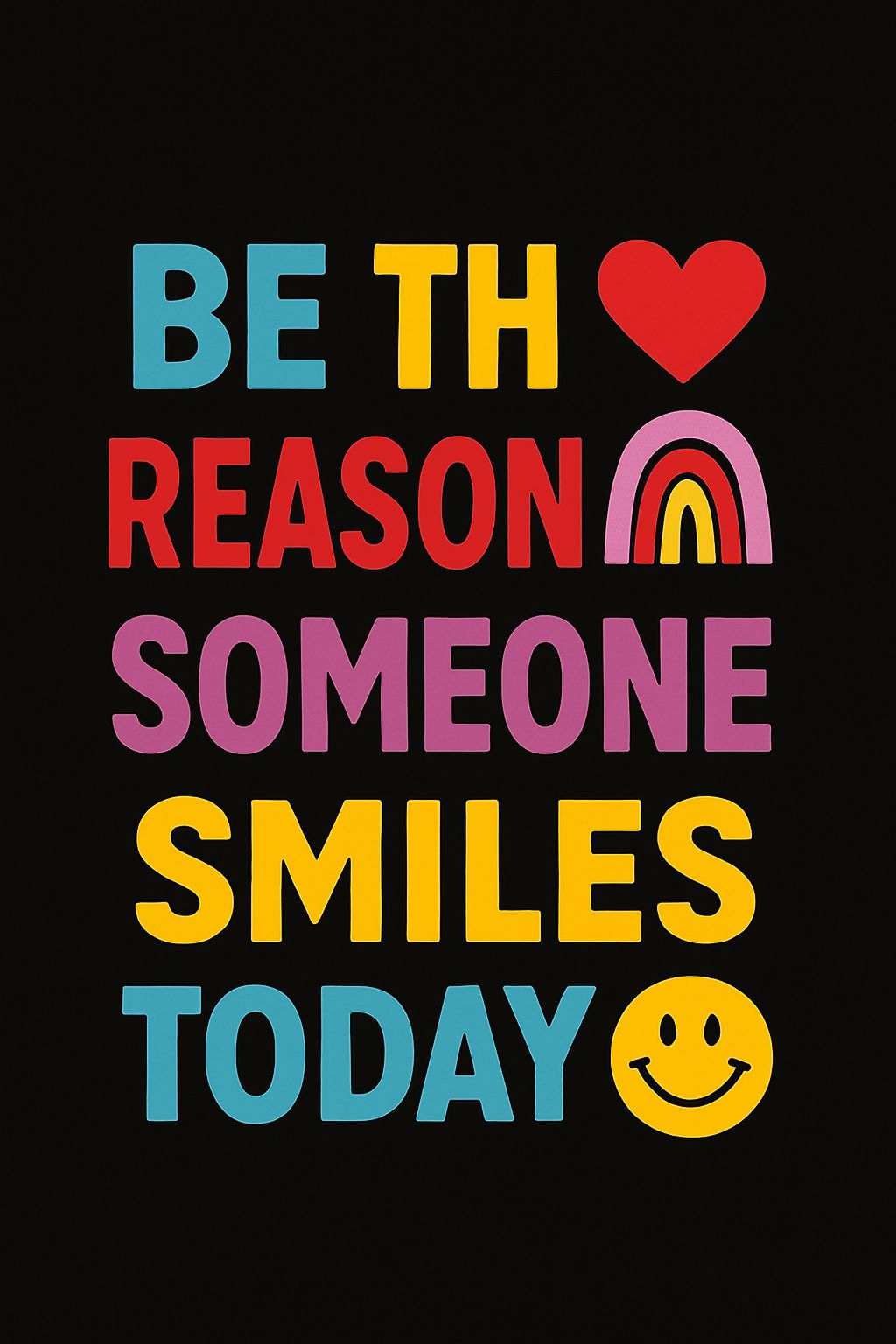 Be the Reason Someone Smiles Today Colorful T-Shirt