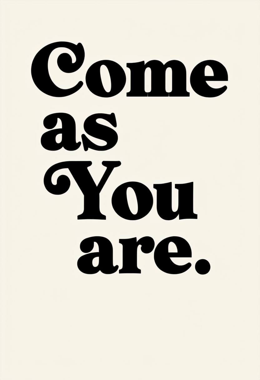 Come As You Are Motivational Typography Art Poster