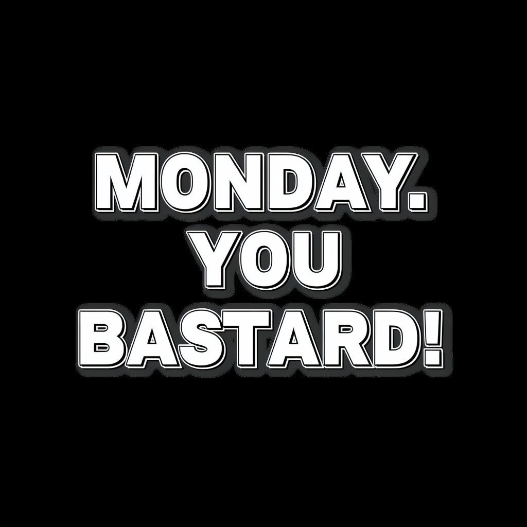 Bold Typography Monday You Bastard Humor T-Shirt