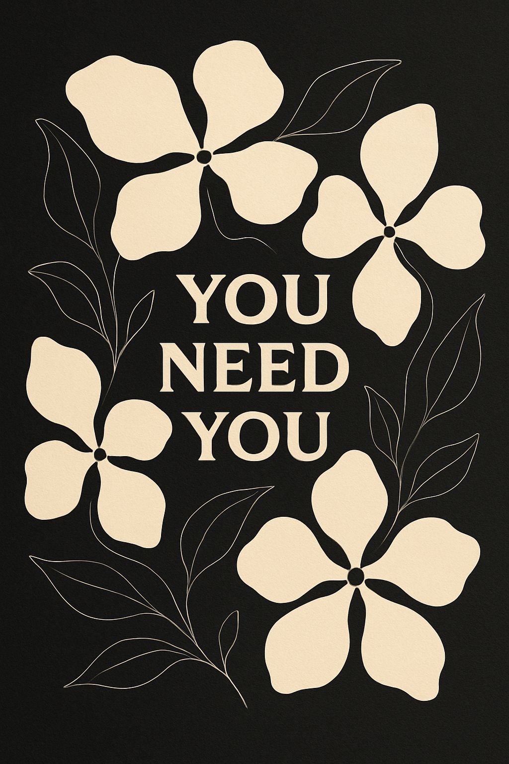 Minimalist Cream Flower Silhouettes with You Need You Text T-Shirt