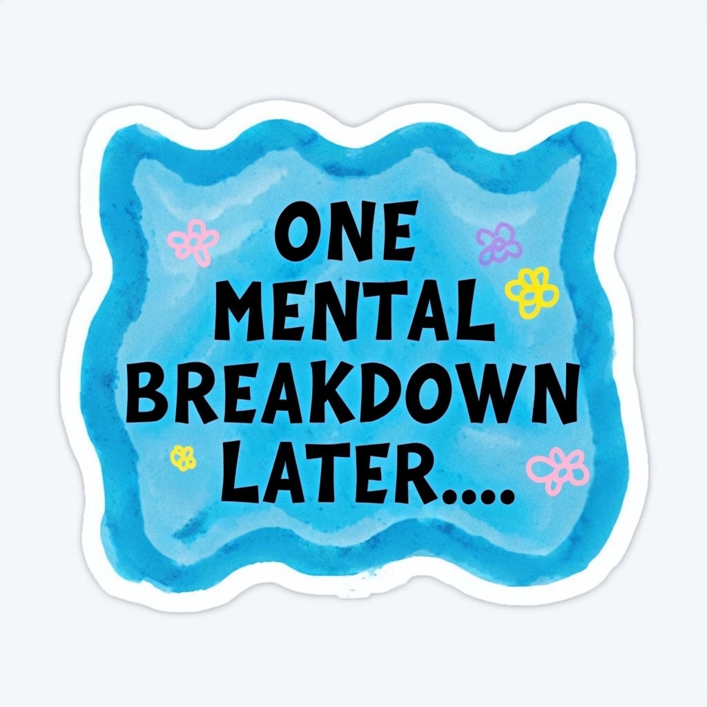 One Mental Breakdown Later Cloudy Blue Watercolor Sticker