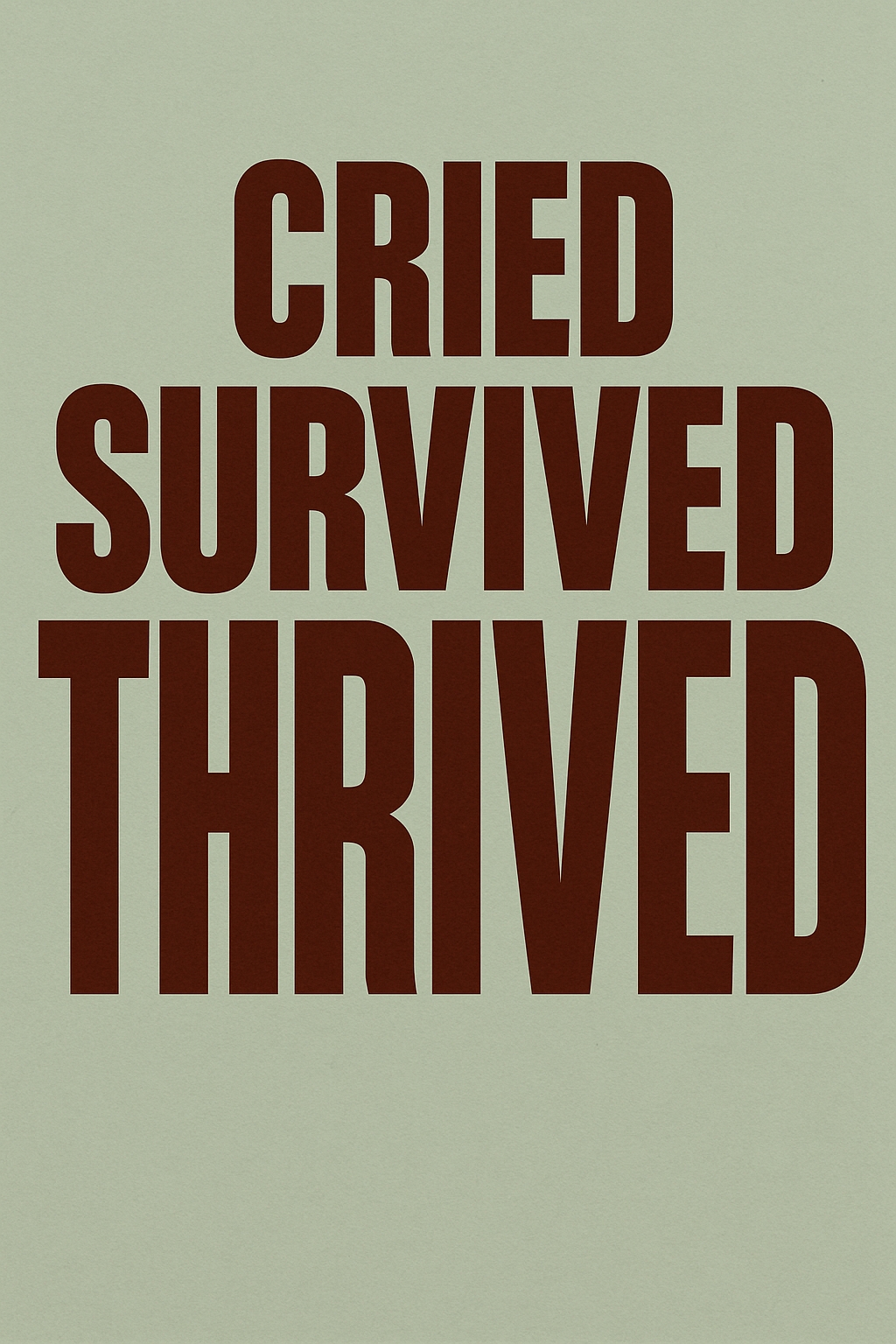 Motivational Typography Poster: Cried Survived Thrived Message Card