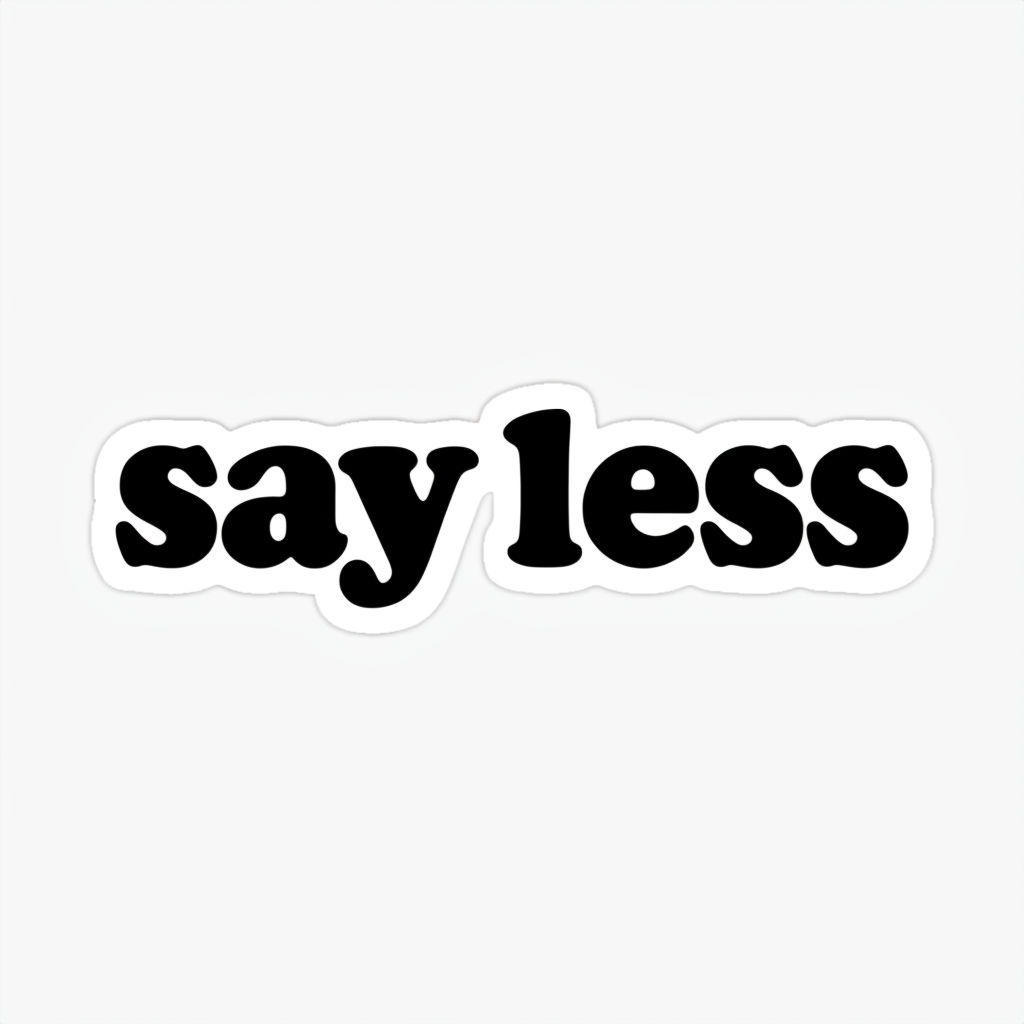 Say Less Minimalist Black and White Sticker Design