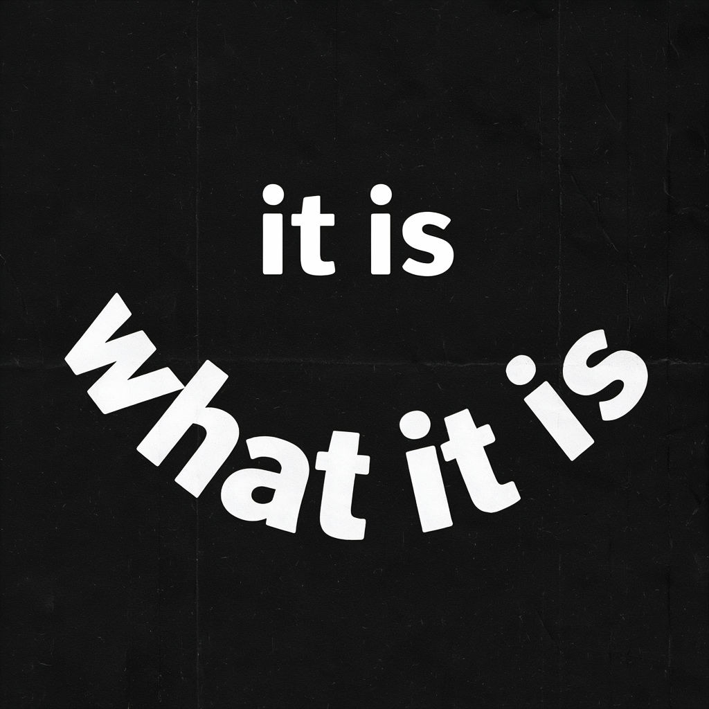 Playful Minimalist 'It Is What It Is' Typography Poster