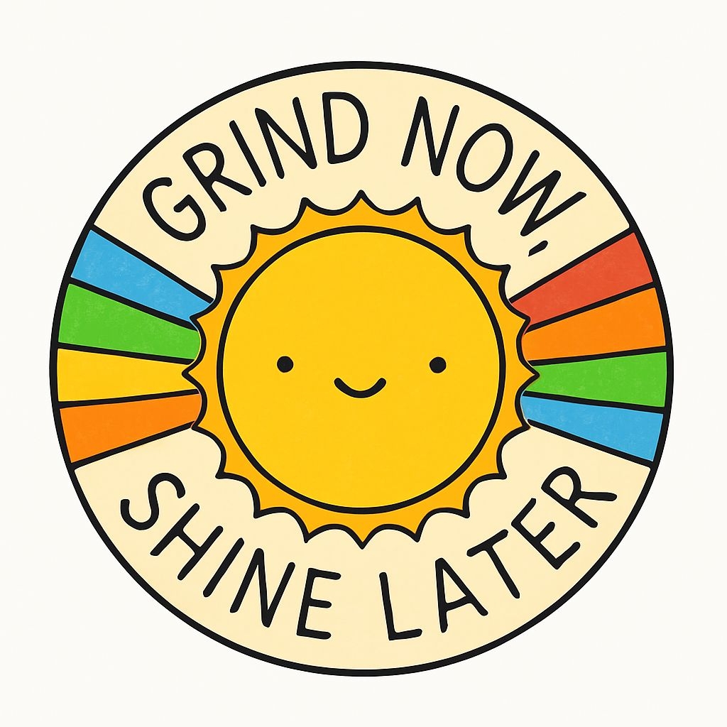 Vibrant Cartoon Motivational "Grind Now, Shine Later" Sticker