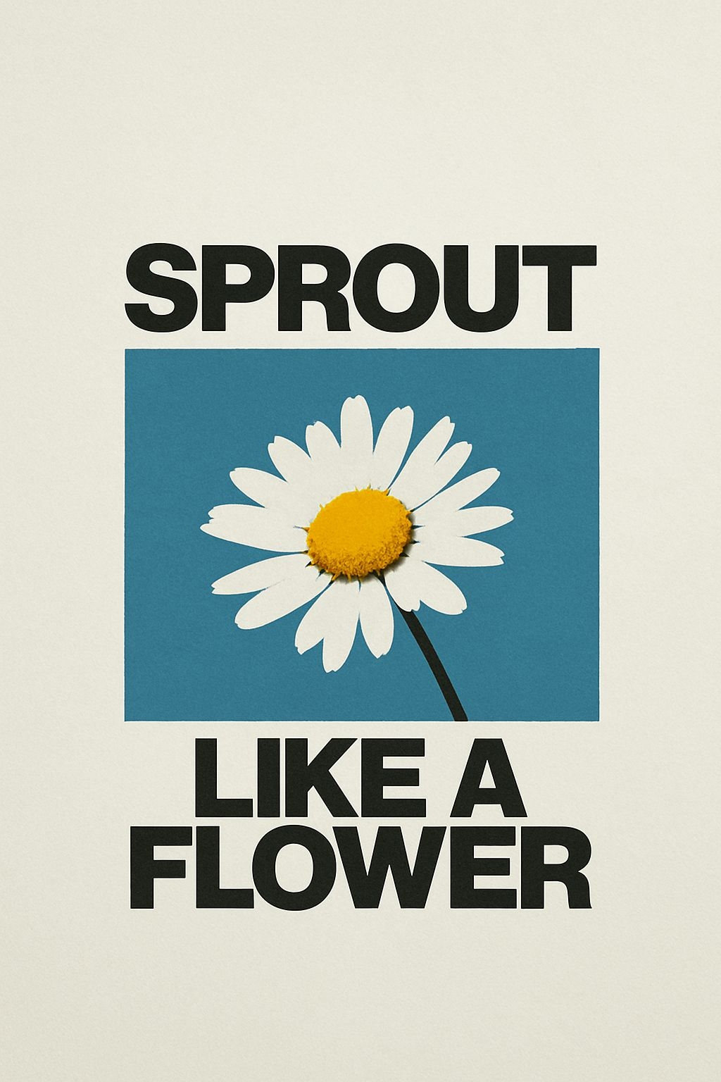 Motivational Sprout Like A Flower Daisy Graphic T-Shirt