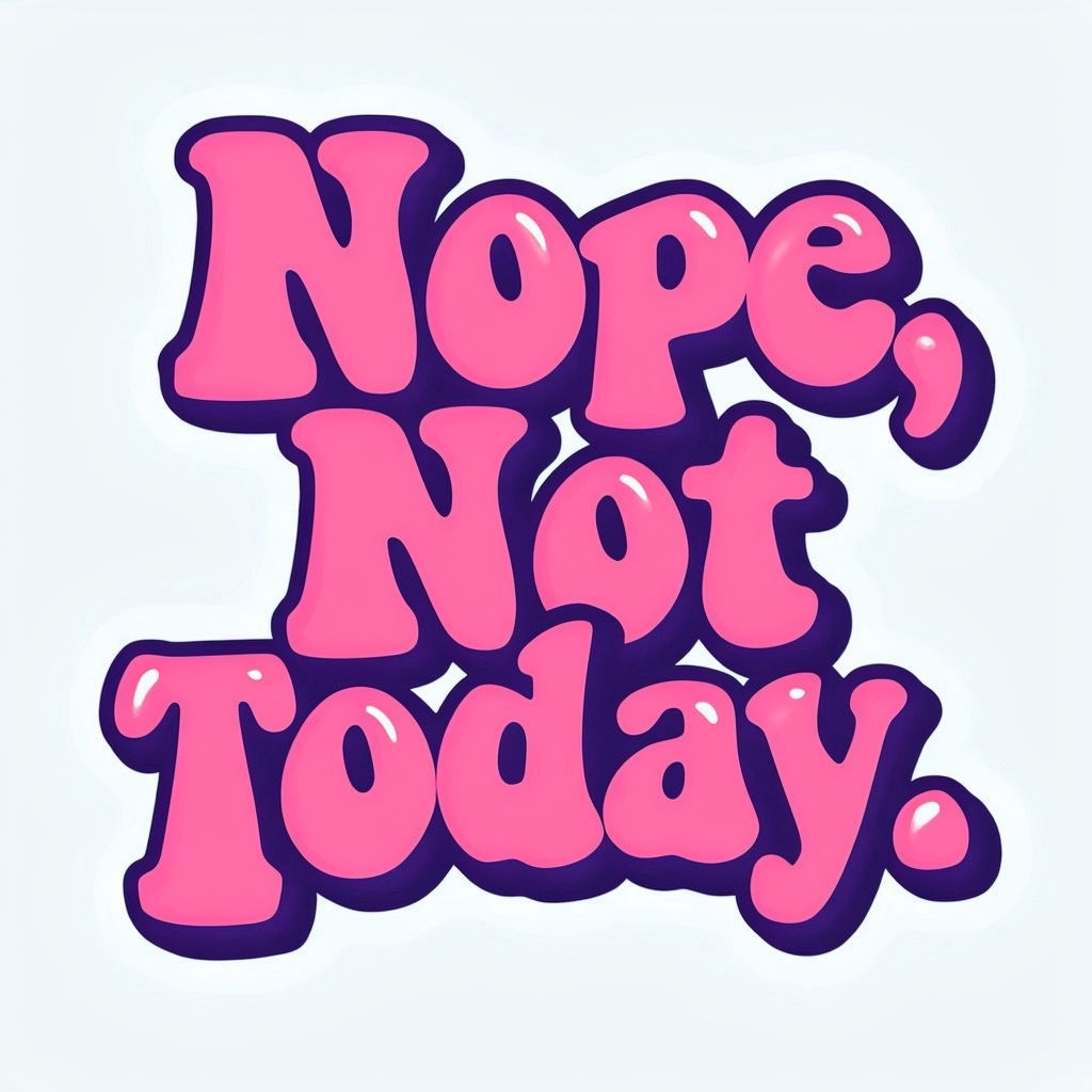 Playful Bubblegum Typography 'Nope, Not Today' Sticker Design