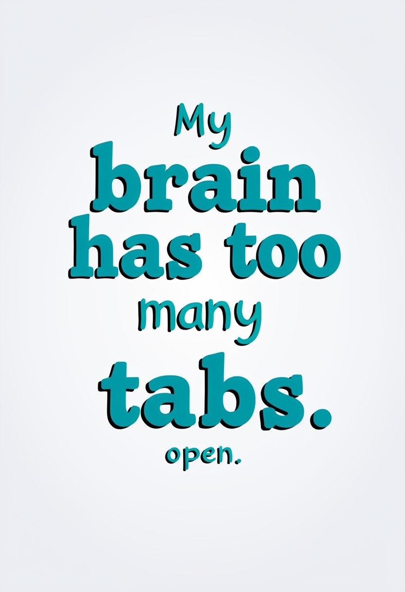 My Brain Has Too Many Tabs Open Fun Quote T-Shirt