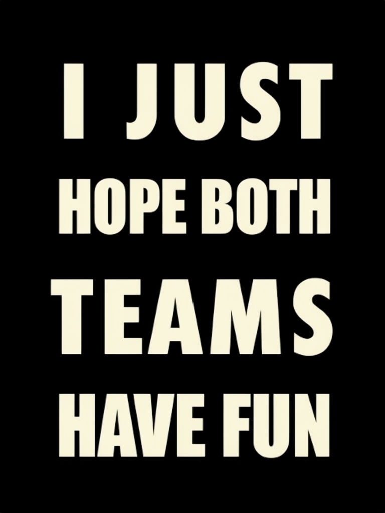 I Just Hope Both Teams Have Fun Motivational T-Shirt