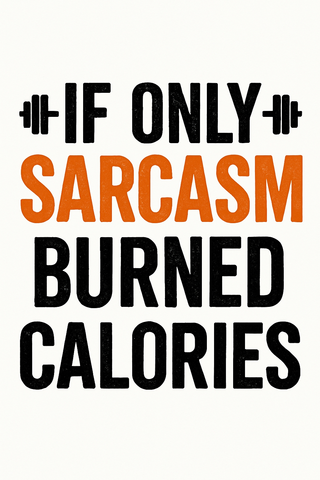 Humorous Sarcasm Burned Calories Typography T-Shirt