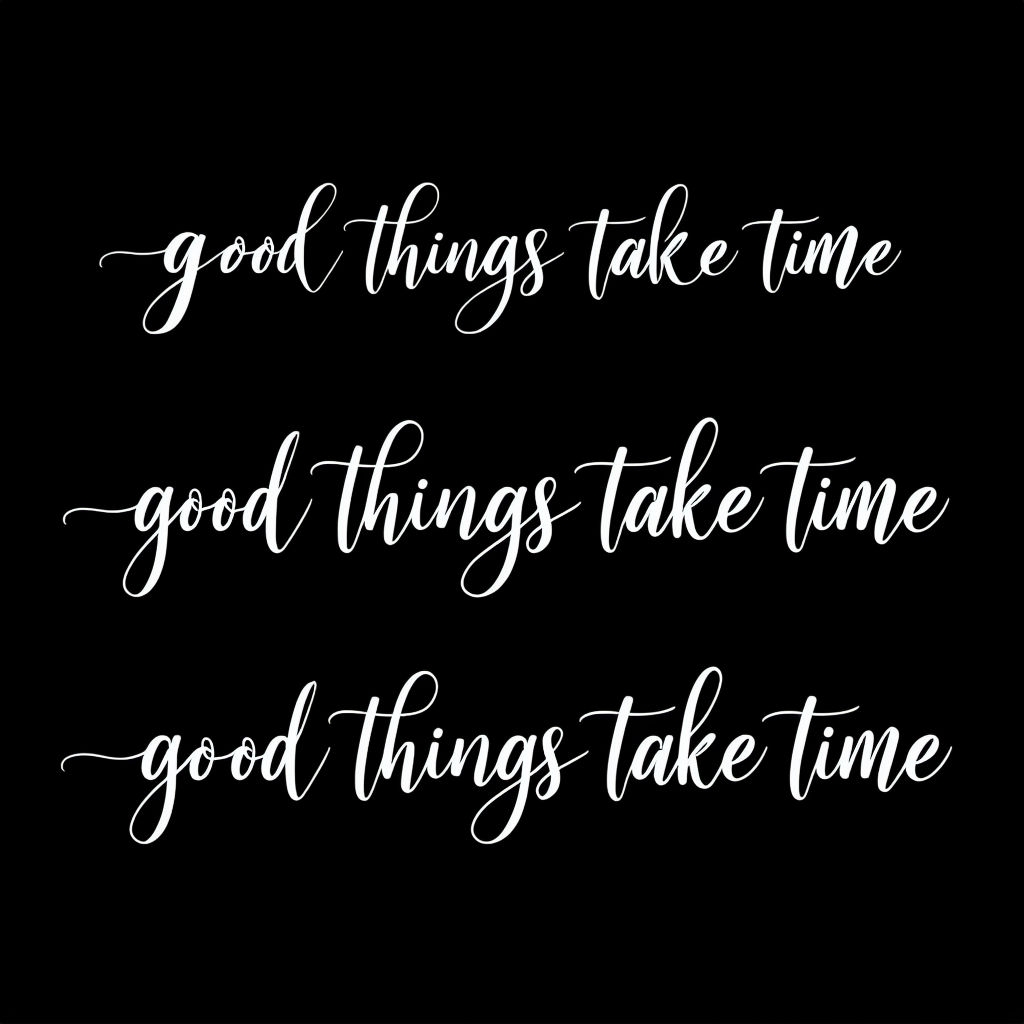 Good Things Take Time Motivational Calligraphy T-Shirt
