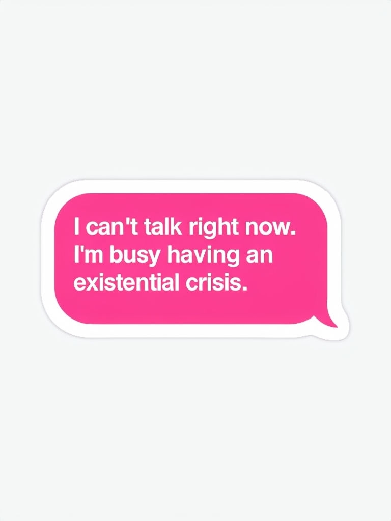 Bright Pink Speech Bubble Sticker with Existential Crisis Quote