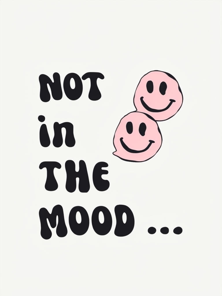 Not in The Mood Playful Bubble Text with Smiley Faces Poster