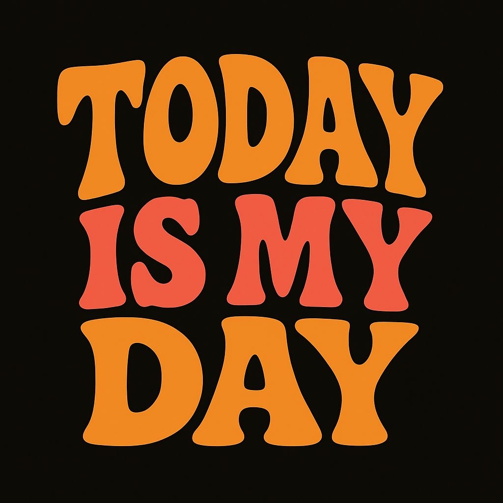 Bold Retro Typography 'Today is My Day' T-Shirt Design