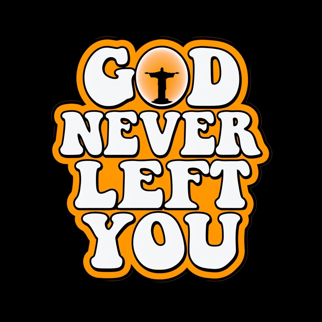 Bold Inspirational 'God Never Left You' Graphic Design Sticker