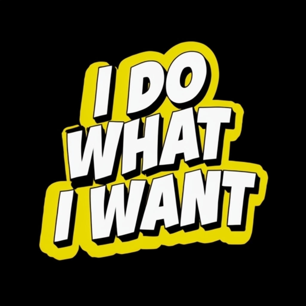 I Do What I Want Bold Motivational Text T-Shirt