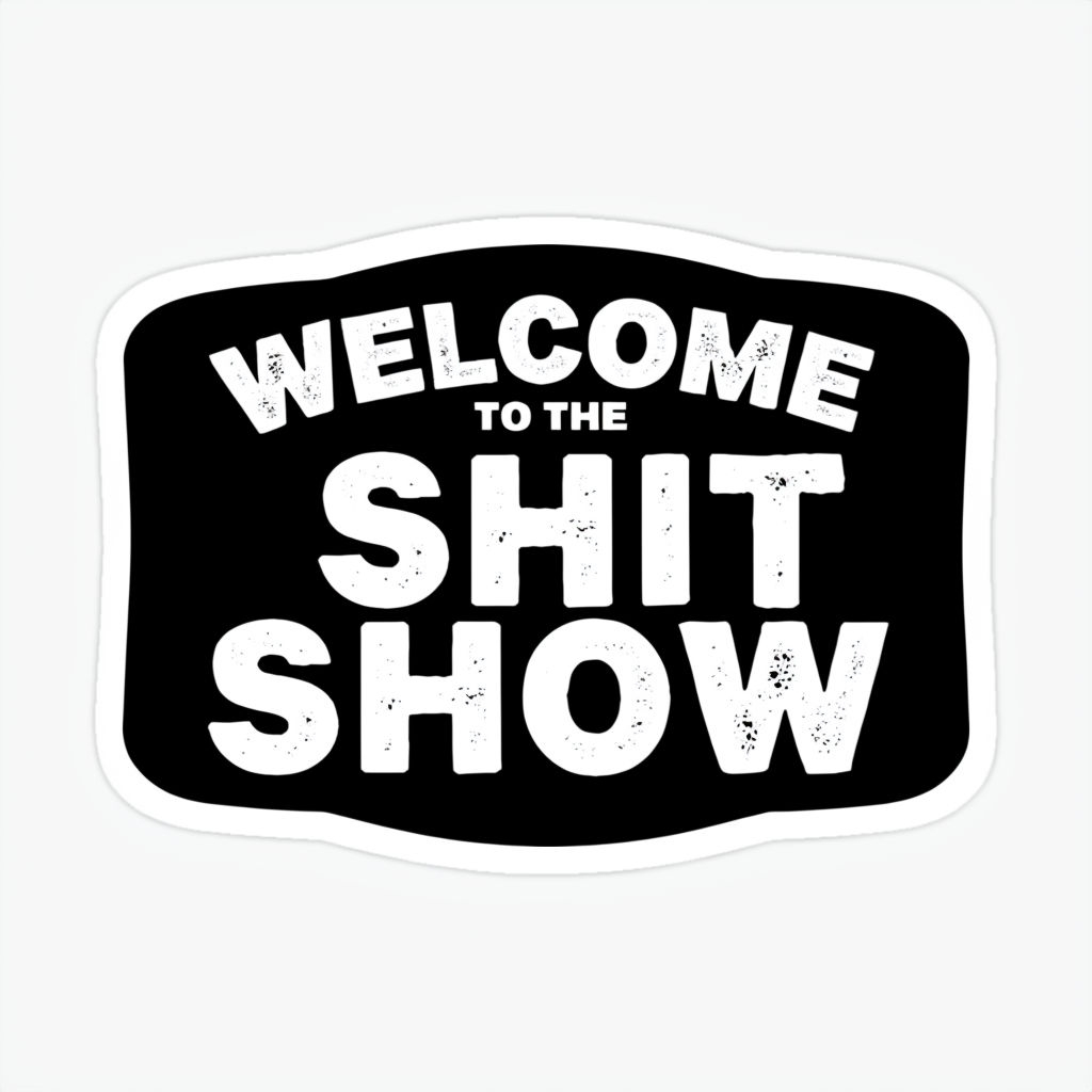 Welcome to the Shit Show Bold Typography Sticker