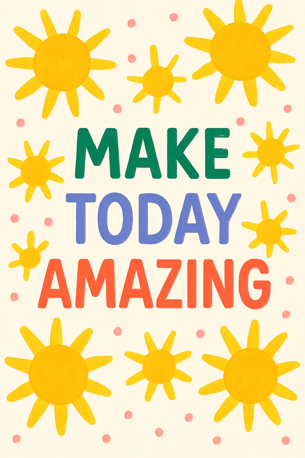 Cheerful Sun Illustrations with Make Today Amazing Message Poster