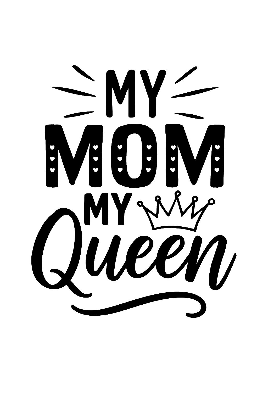 My Mom My Queen Modern Text Design T-Shirt