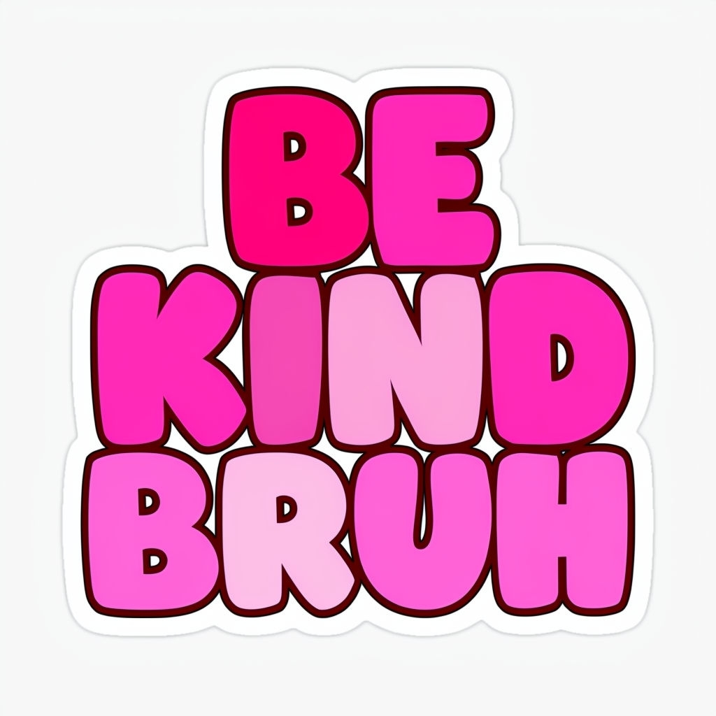 Be Kind Bruh Vibrant Text Design Sticker