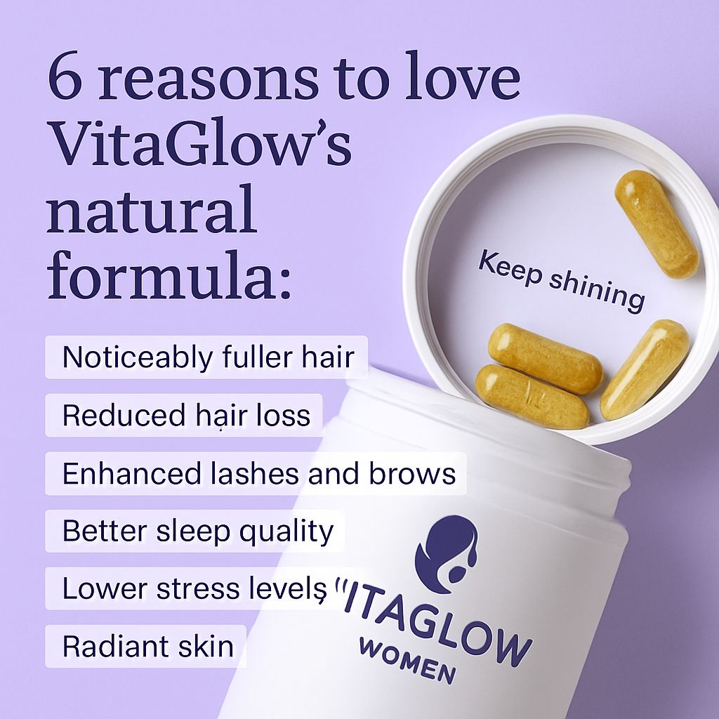 VitaGlow Hair Supplements with 6 Reasons to Love Natural Formula Ads
